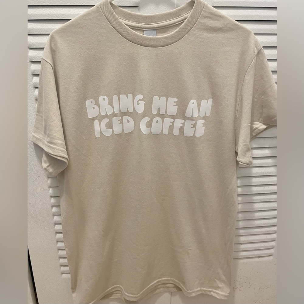 Bring Me An Iced Coffee Dunkin Starbucks Shirt